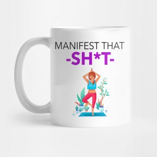 Manifest That Shit Mug